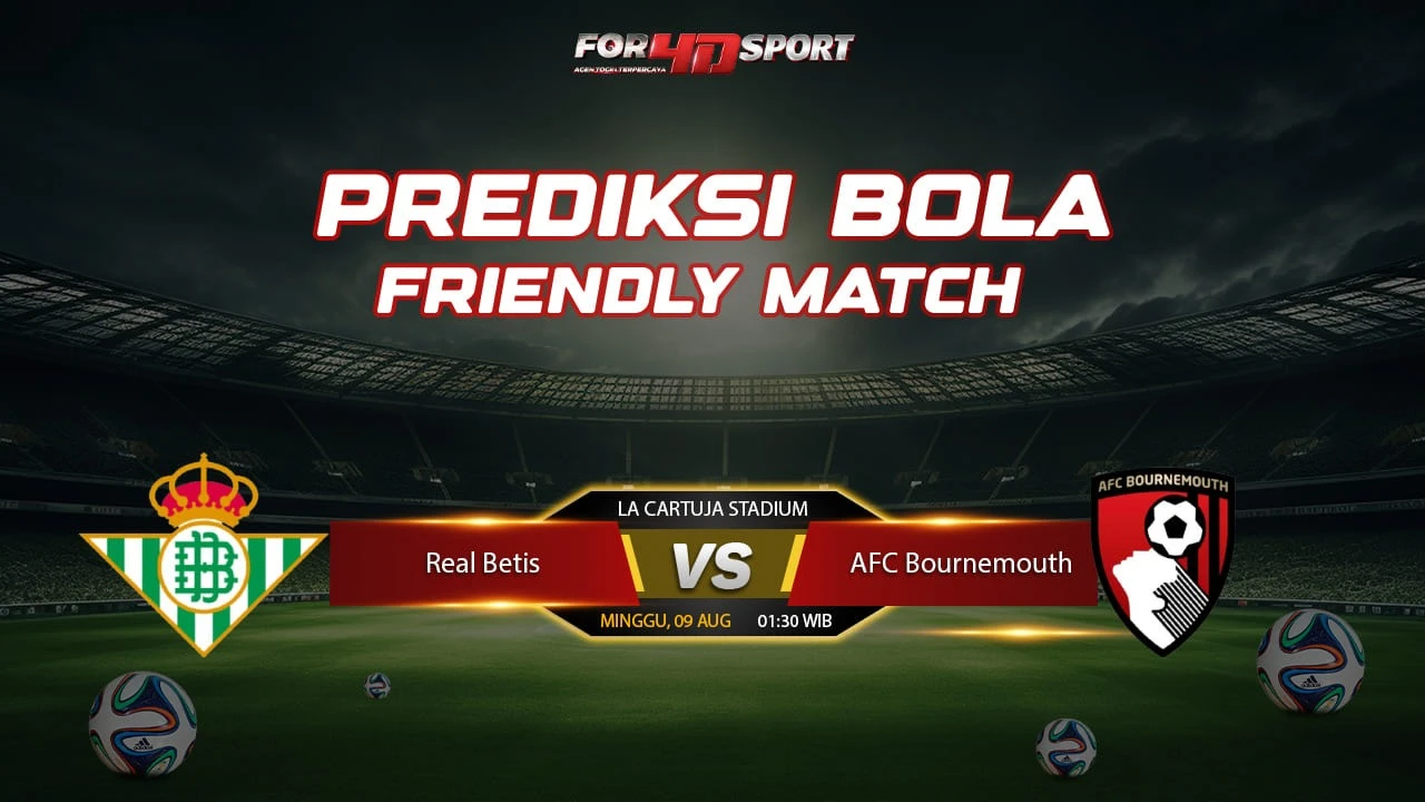 PREDIKSI FRIENDLY MATCH 09-08-2026 REAL BETIS VS AFC BOURNEMOUTH
