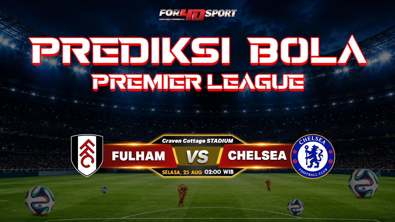 PREDIKSI PREMIER LEAGUE 2026 25 AGUSTUS 2026 FULHAM VS CHELSEA